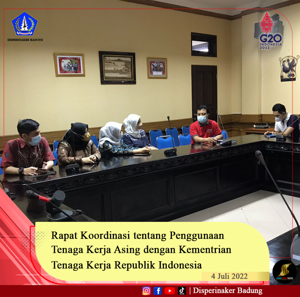 Rapat Koordinasi tentang Penggunaan Tenaga Kerja Asing dengan Kementrian Tenaga Kerja Republik Indonesia